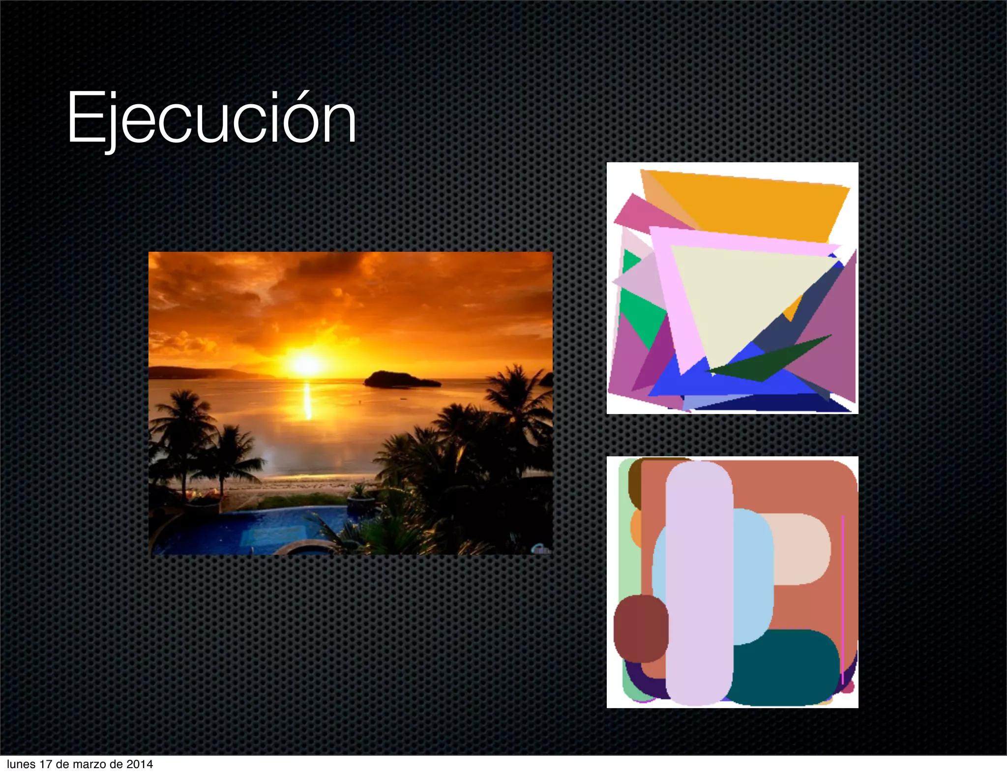Ejecución
lunes 17 de marzo de 2014
 