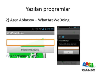 Yazılan proqramlar
2) Azər Abbasov – WhatAreWeDoing
 