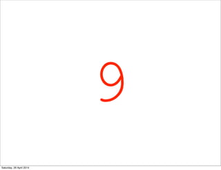 9
Saturday, 26 April 2014
 