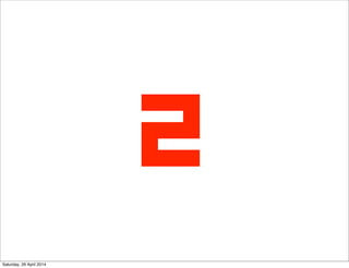 2
Saturday, 26 April 2014
 