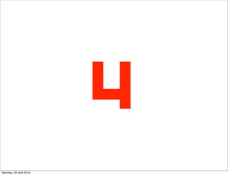 4
Saturday, 26 April 2014
 