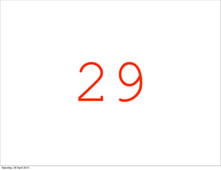 29
Saturday, 26 April 2014
 