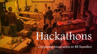 Hackathons
Corporate Innovationin 48 Stunden
 