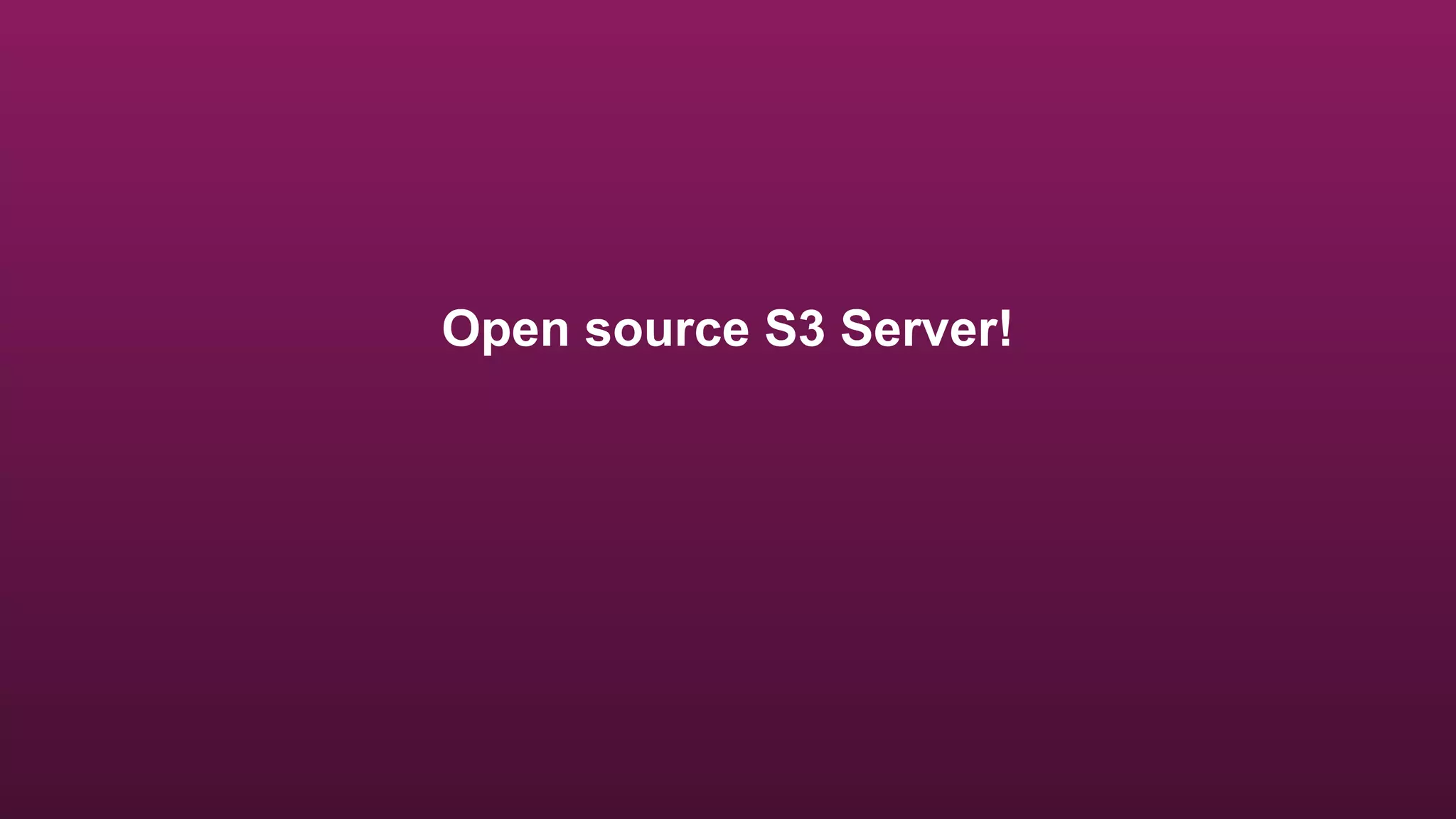 Open source S3 Server!
 