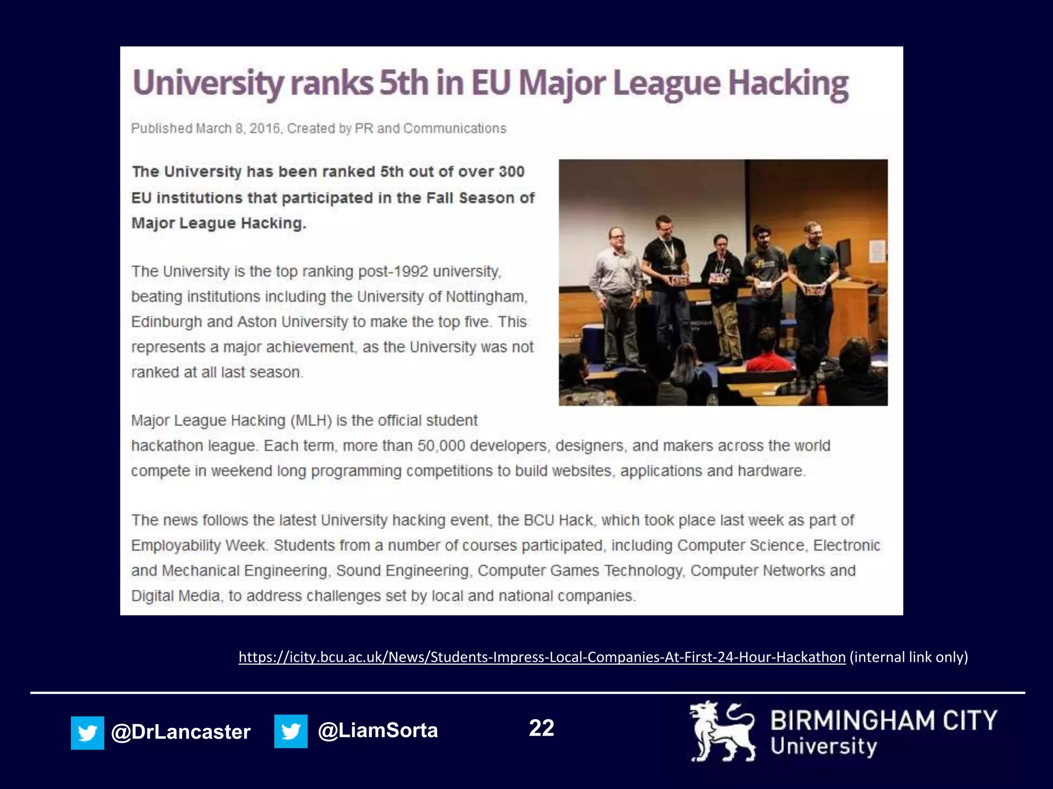 22@DrLancaster @LiamSorta
https://icity.bcu.ac.uk/News/Students-Impress-Local-Companies-At-First-24-Hour-Hackathon (internal link only)
 