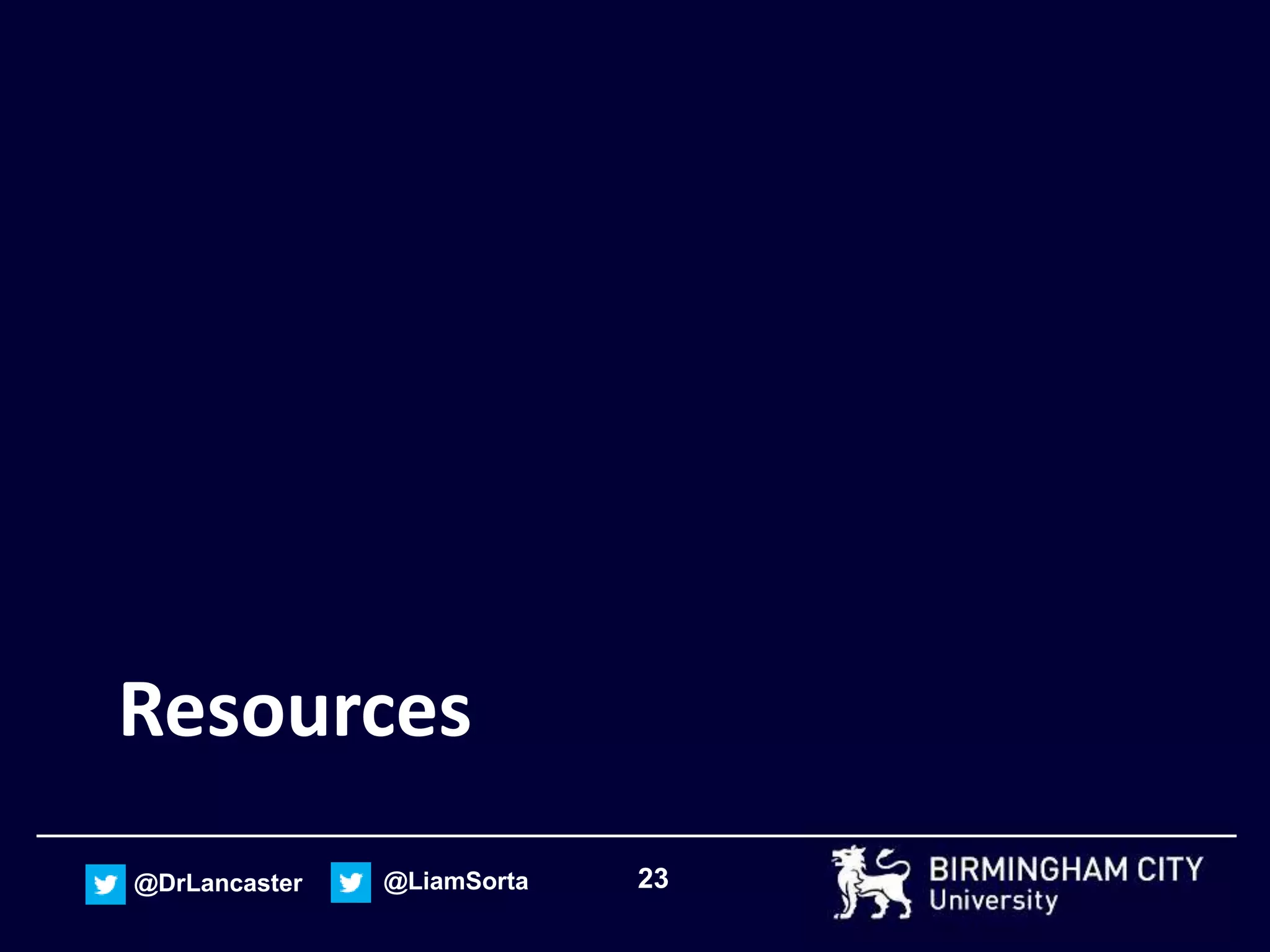 23@DrLancaster @LiamSorta
Resources
 