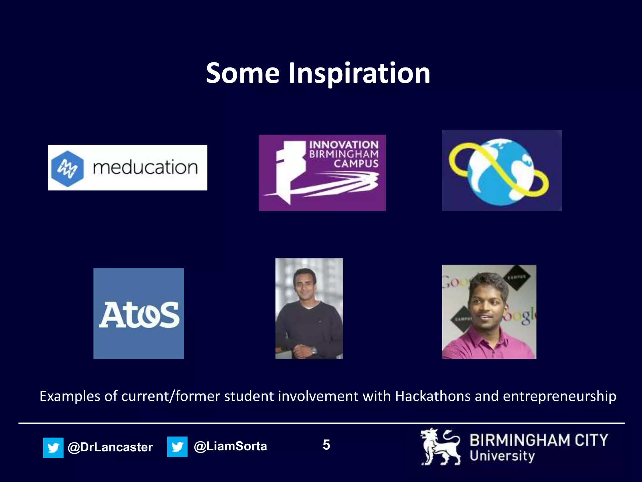 5@DrLancaster @LiamSorta
Some Inspiration
Examples of current/former student involvement with Hackathons and entrepreneurship
 