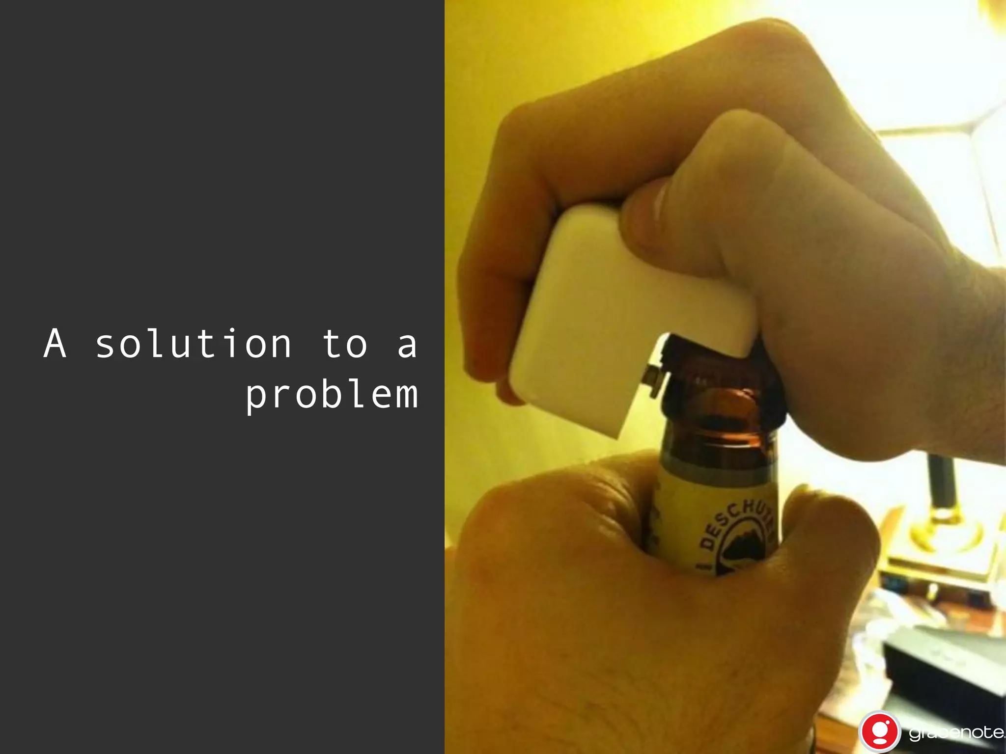 A solution to a
problem

 