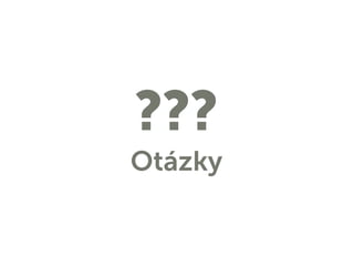 ???
Otázky
 
