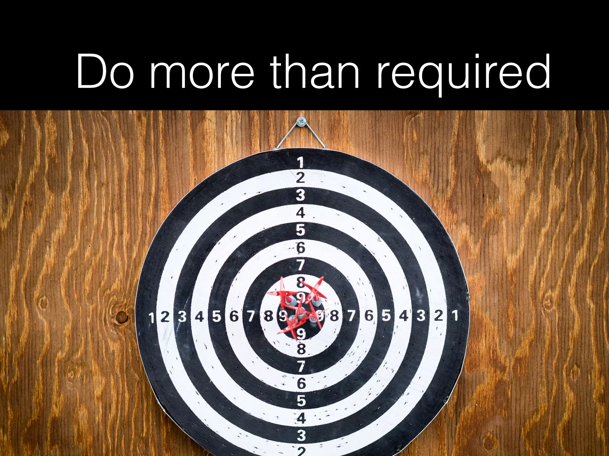 Do more than required
 