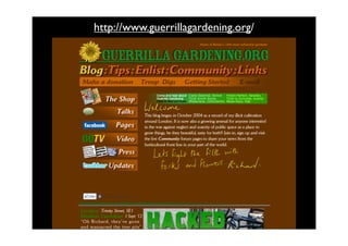 http://www.guerrillagardening.org/
 