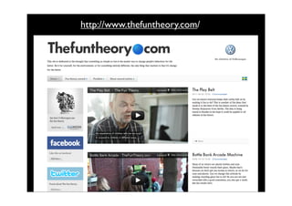 http://www.thefuntheory.com/
 