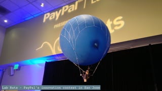 Lab Rats - PayPal’s innovation contest in San Jose
 