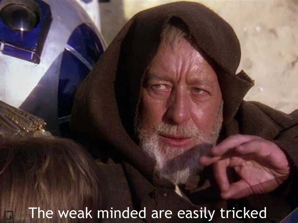 The Weak Minded Are Easily The Weak Minded Are Easily