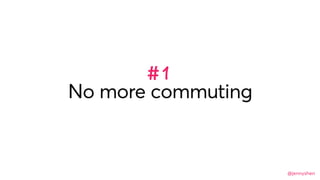 @jennyshen
No more commuting
#1
 