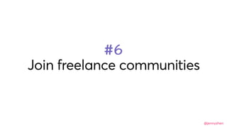 @jennyshen
Join freelance communities
#6
 