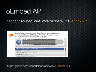 oEmbed API
http://soundcloud.com/oembed?url=track-url




http://github.com/soundcloud/api/wiki/oEmbed-API
 
