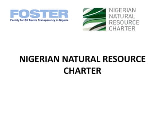 NIGERIAN NATURAL RESOURCE
CHARTER
 