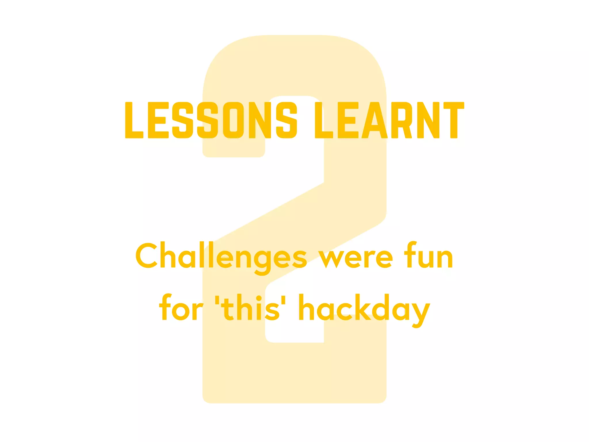 2Challenges were fun
for ‘this’ hackday
lessons learnt
 