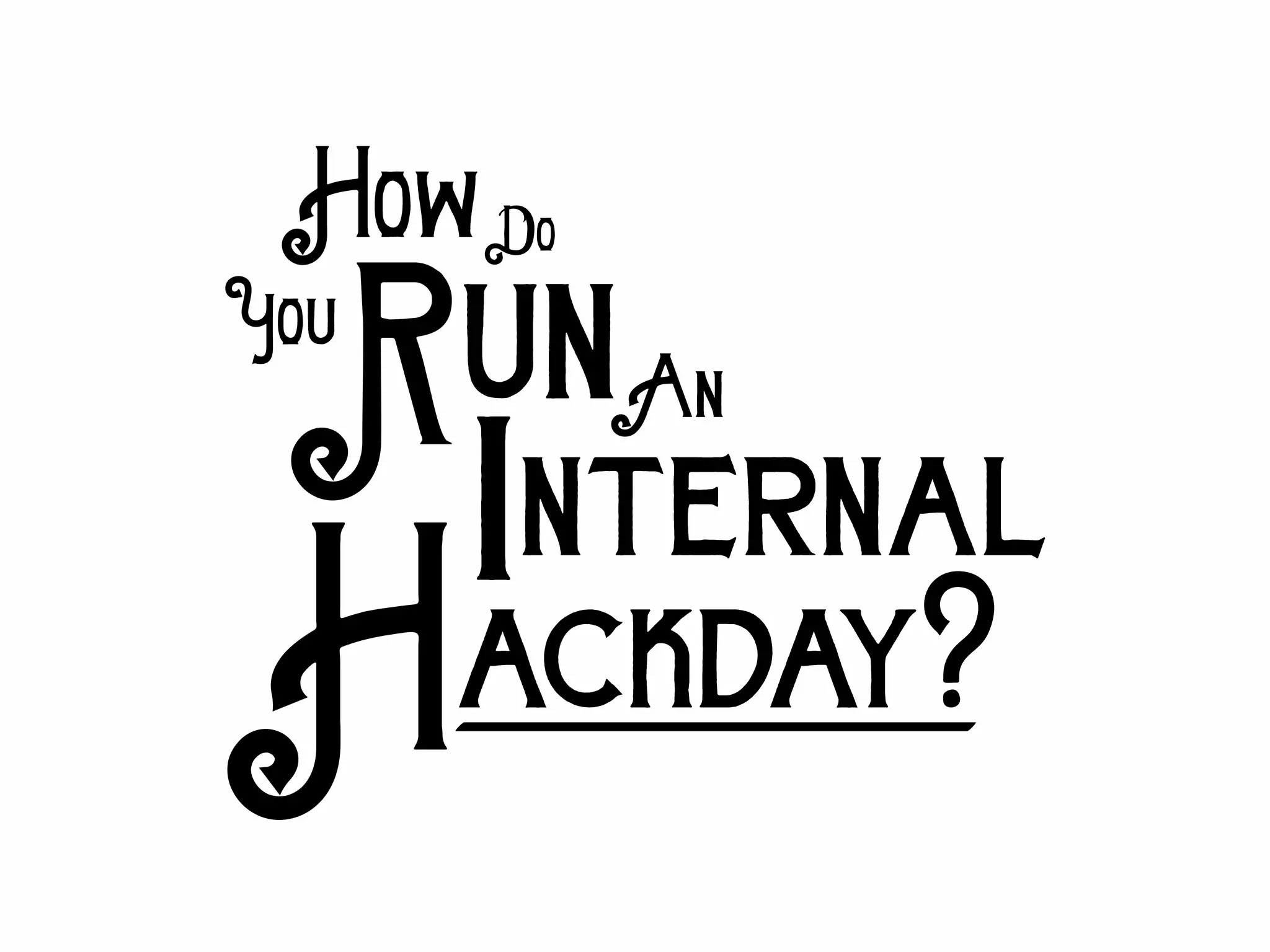 Run
ackday?H
nternali
HowDo
You
An
 