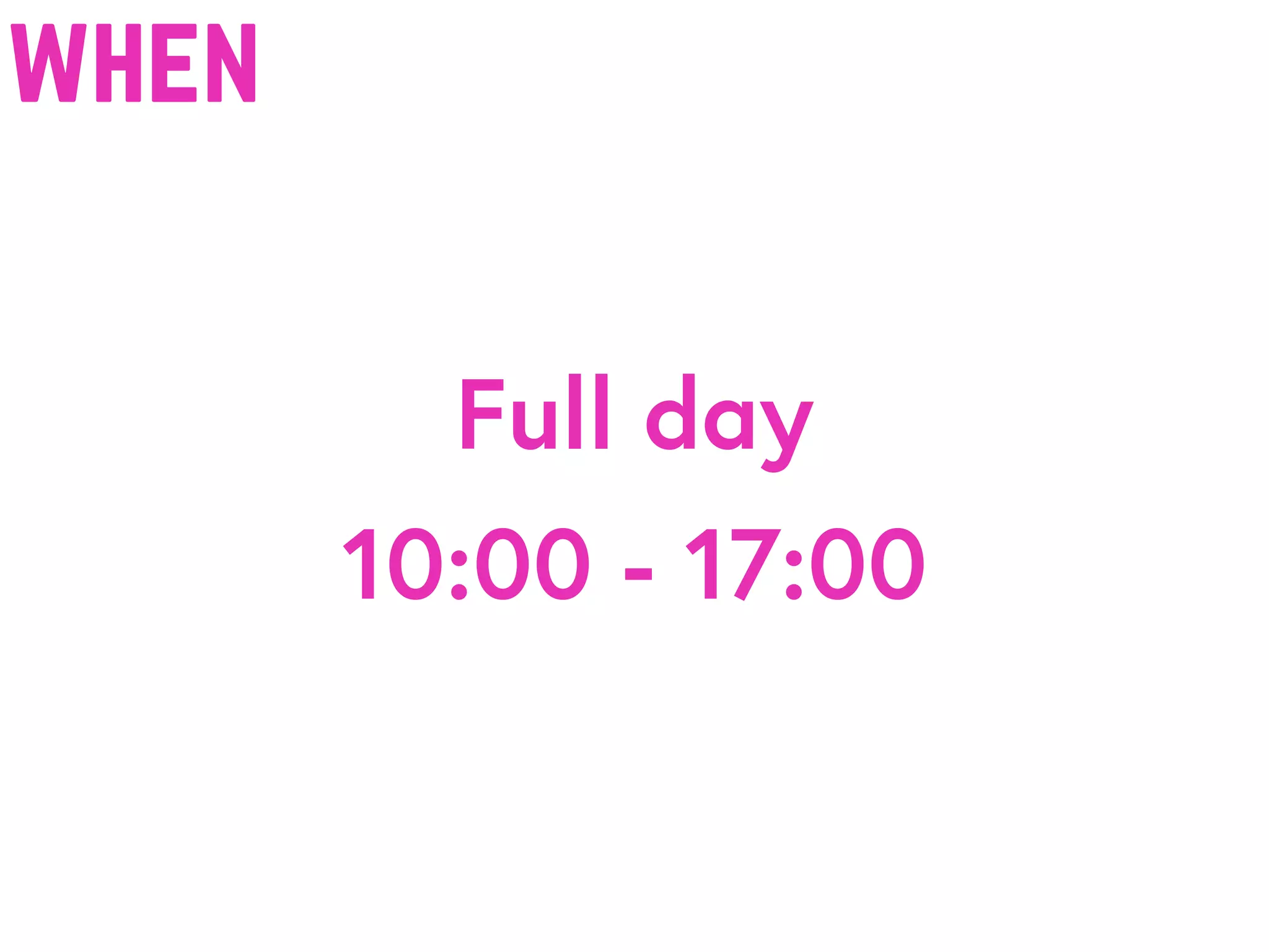 Full day
10:00 - 17:00
when
 