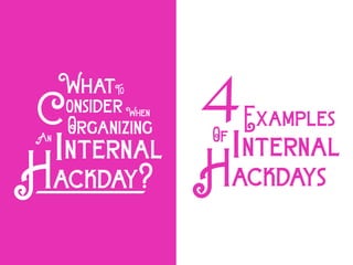 WhenonsiderC
ackday?H
What
Organizing
To
nternaliAn
4
ackdaysH
nternali
Examples
Of
 