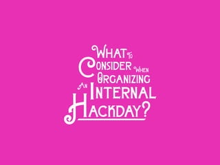 WhenonsiderC
ackday?H
What
Organizing
To
nternaliAn
 