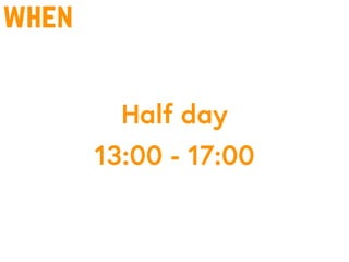 when
Half day
13:00 - 17:00
 