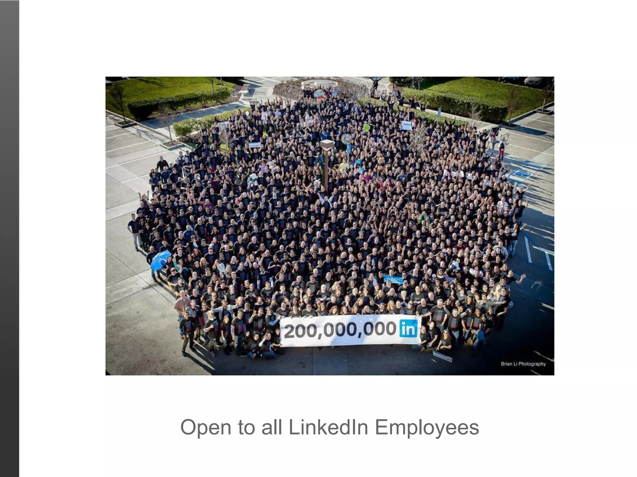 Open to all LinkedIn Employees
 