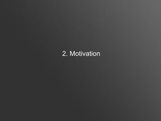 2. Motivation
 
