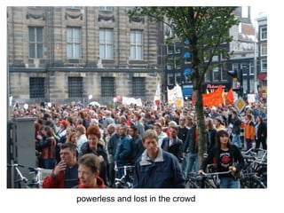 powerless and lost in the crowd 