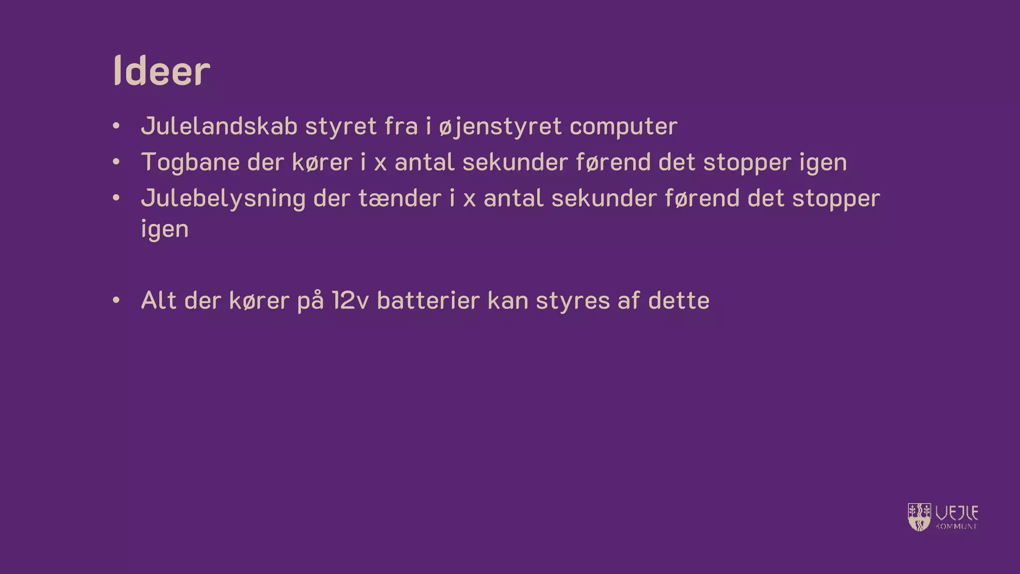 Ideer
• Julelandskab styret fra i øjenstyret computer
• Togbane der kører i x antal sekunder førend det stopper igen
• Julebelysning der tænder i x antal sekunder førend det stopper
igen
• Alt der kører på 12v batterier kan styres af dette
 