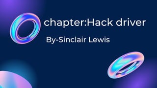 Presentation
chapter:Hack driver
By-Sinclair Lewis
 