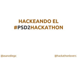 @asanzdiego @hackathonlovers
HACKEANDO EL
#PSD2HACKATHON
 