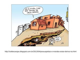 http://soldocarajas.blogspot.com.br/2013/04/parauapebas-e-maraba-estao-deriva-na.html 
 