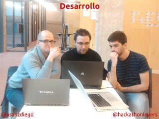 @asanzdiego @hackathonlovers
Desarrollo
 
