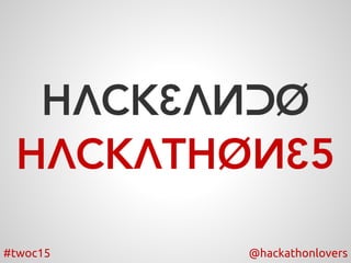 #twoc15 @hackathonlovers
 