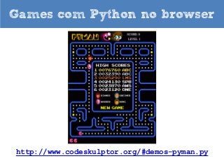 Games com Python no browser

http://www.codeskulptor.org/#demos-pyman.py

 