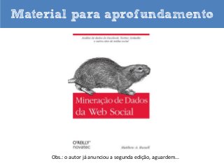 Material para aprofundamento

Obs.: o autor já anunciou a segunda edição, aguardem...

 