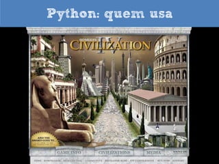 Python: quem usa

1h video/s 4 billion views

 