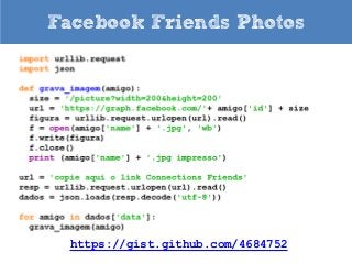 Facebook Friends Photos

https://gist.github.com/4684752

 