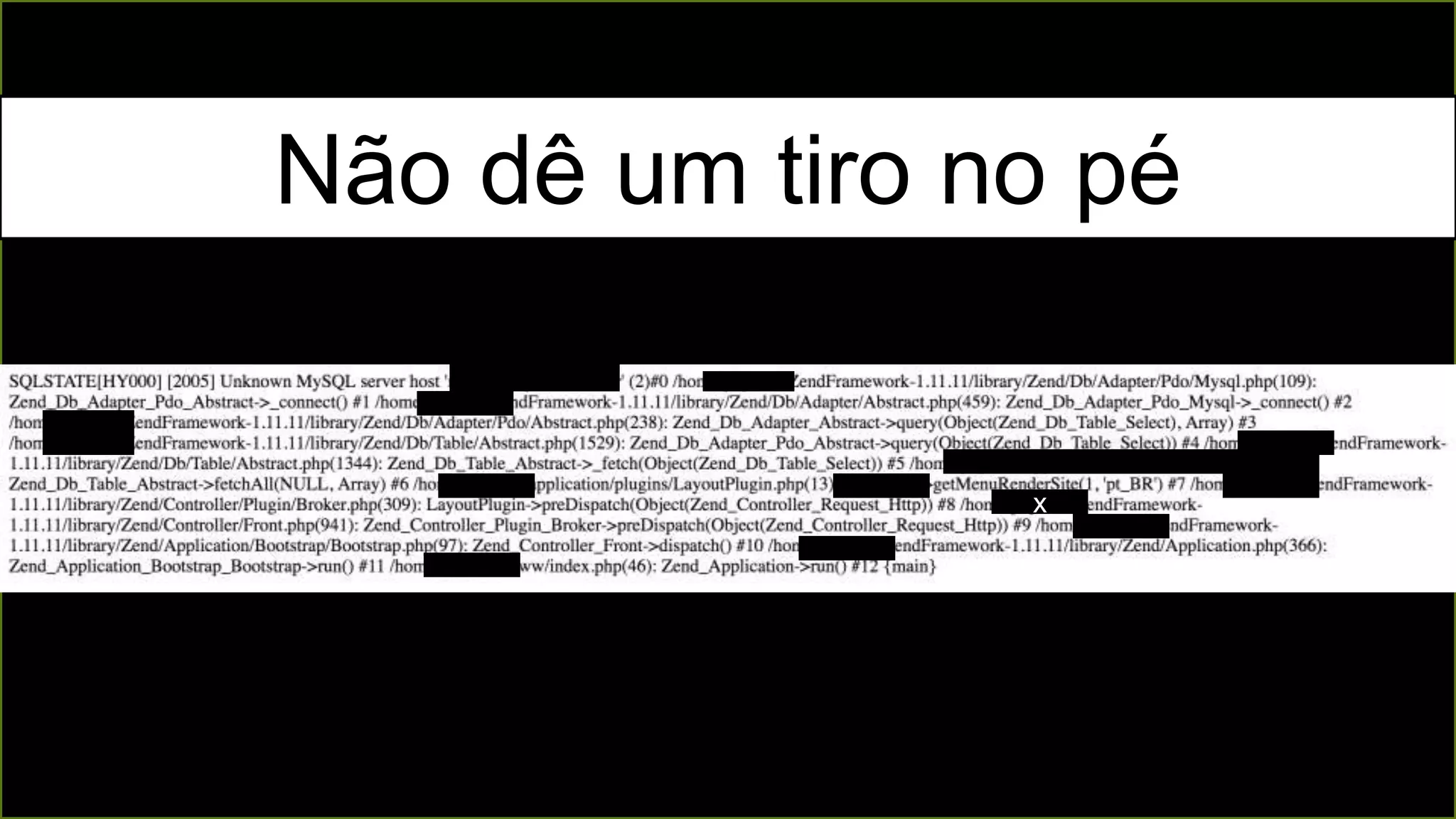 x
Não dê um tiro no pé
 