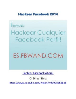 Hackear Facebook 2014
Hackear Facebook Ahora!
Or Direct Link:
https://www.youtube.com/watch?v=f00VdBR8po8
 