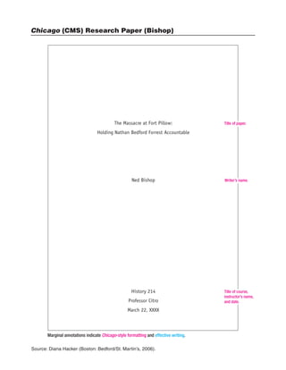 Chicago (CMS) Research Paper (Bishop)
Source: Diana Hacker (Boston: Bedford/St. Martin’s, 2006).
Marginal annotations indicate Chicago-style formatting and effective writing.
Title of paper.
Writer’s name.
Title of course,
instructor’s name,
and date.
 