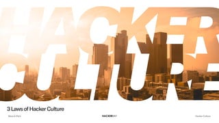 3LawsofHackerCulture
Meet & Pitch Hacker Culture
 