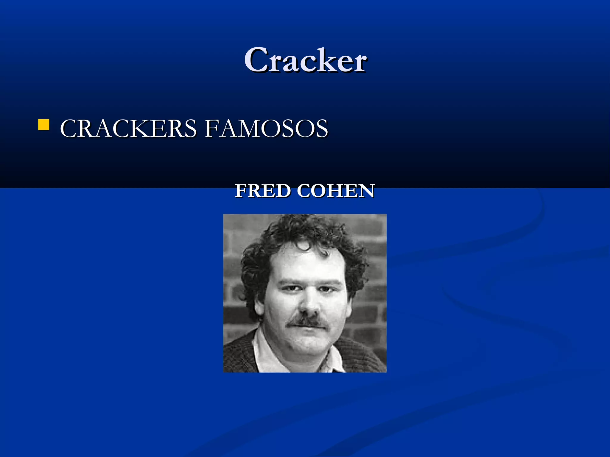 CrackerCracker
 CRACKERS FAMOSOSCRACKERS FAMOSOS
FRED COHENFRED COHEN
 