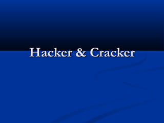 Hacker & CrackerHacker & Cracker
 