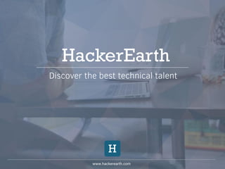 www.hackerearth.com
HackerEarth
Discover the best technical talent
 