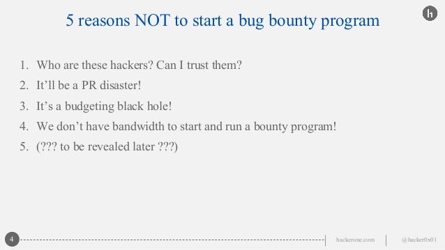 5 Reasons Not To Start A Bug Bounty Program Real Talk With Hackerone